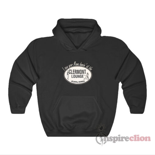 I Saw Your Mama Dancing At The Clermont Lounge Hoodie