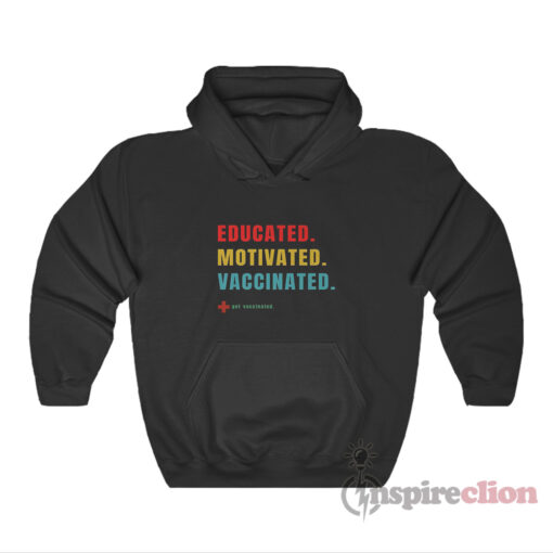 Educated Motivated Vaccinated Hoodie