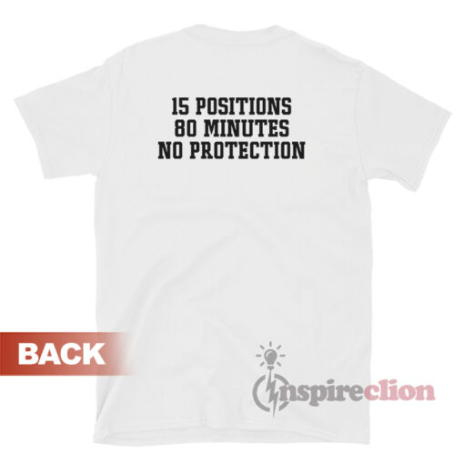 15 Positions 80 Minutes No Protection T-Shirt