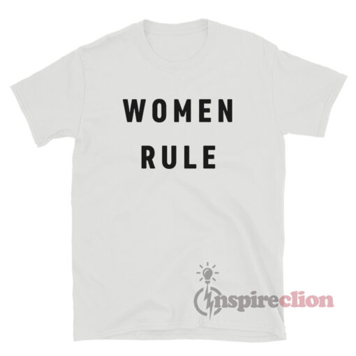Women Rule T-Shirt