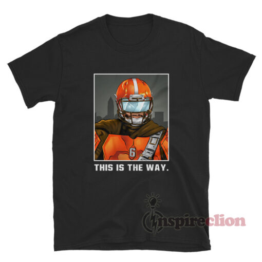 Baker Mayfield Cleveland Browns This Is The Way T-Shirt