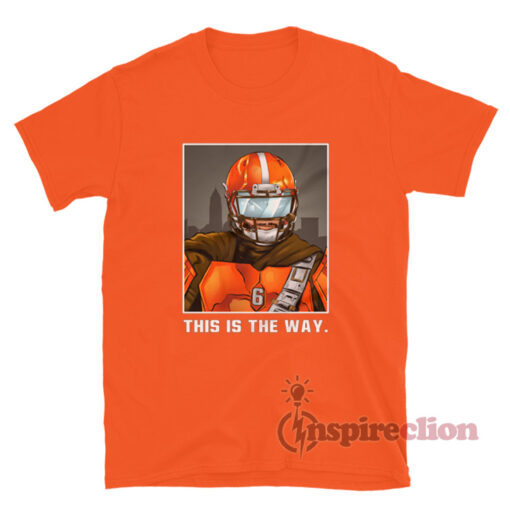 Baker Mayfield Cleveland Browns This Is The Way T-Shirt