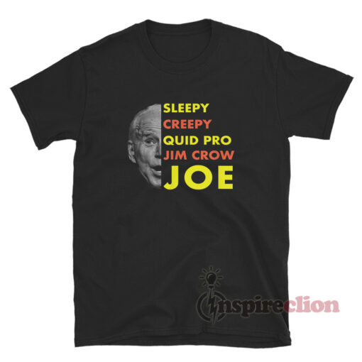 Sleepy Creepy Quid Pro Jim Crow Joe Anti Biden T-Shirt
