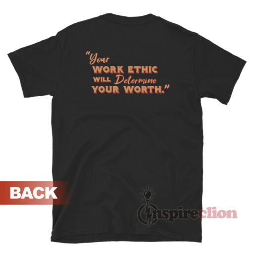 Killer Mike Your Work Ethic Will Determine Your Worth T-Shirt