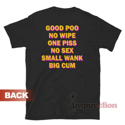 Good Poo No Wipe One Piss No Sex T-Shirt
