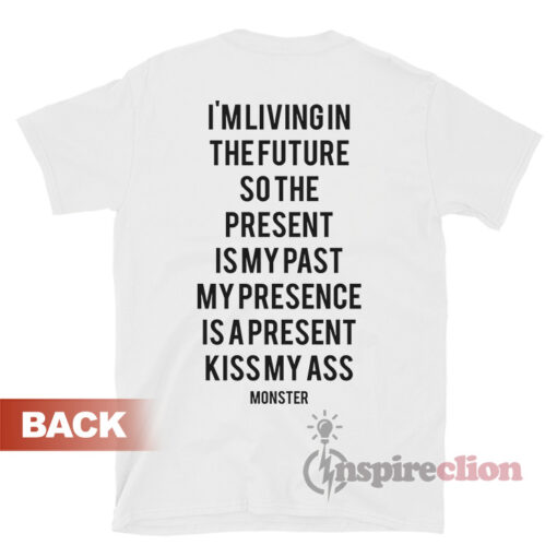 I'm Living In The Future So The Present Is My Past T-Shirt