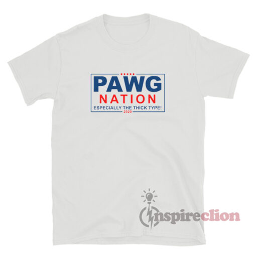 Pawg Nation Especially The Thick Type T-Shirt