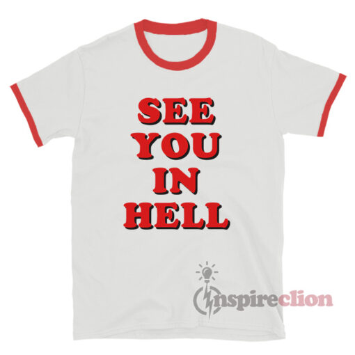 See You In Hell Ringer T-Shirt