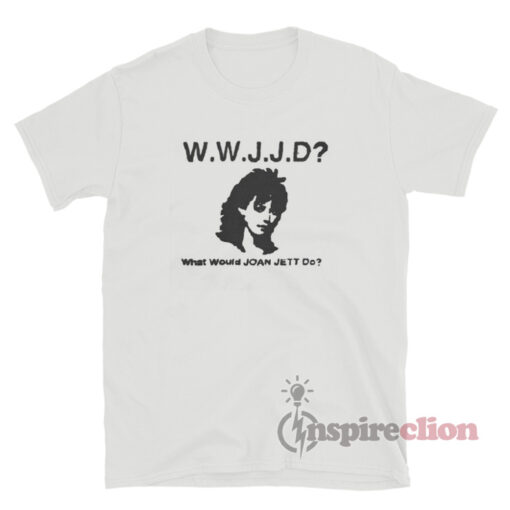 WWJJD What Would Joan Jett Do T-Shirt