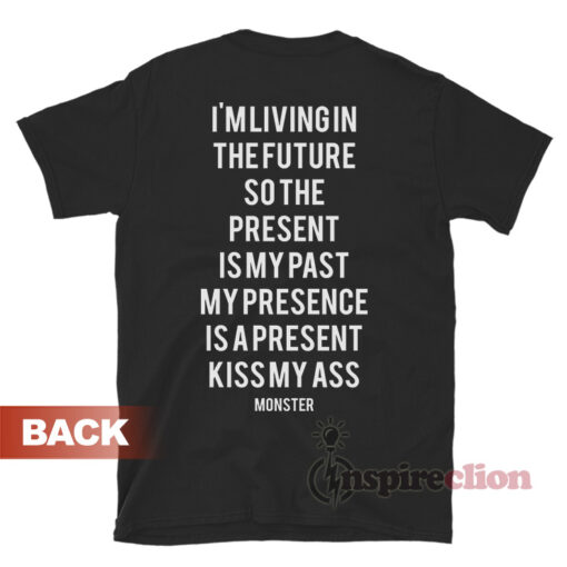 I'm Living In The Future So The Present Is My Past T-Shirt