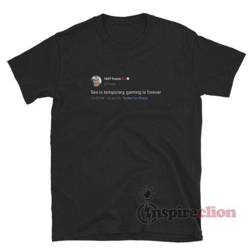 Froste Tweet Sex Is Temporary Gaming Is Forever T-Shirt