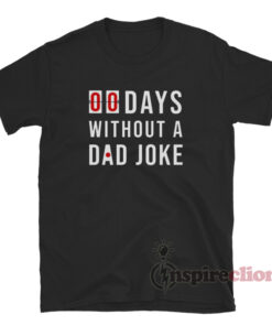 00 Days Without a Dad Joke T-Shirt