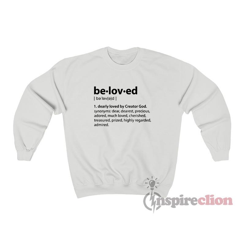 Beloved Definition Sweatshirt Unisex Trendy Outfit Ideas