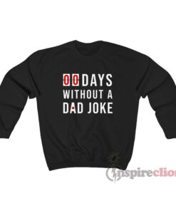 00 Days Without a Dad Joke Sweatshirt