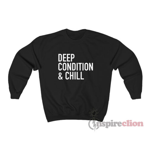 Deep Condition And Chill Sweatshirt