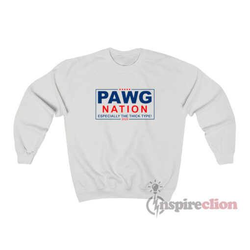 Pawg Nation Especially The Thick Type Sweatshirt