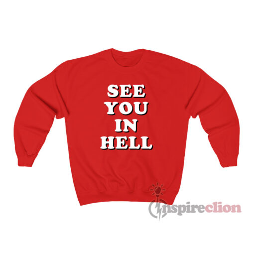 See You In Hell Sweatshirt