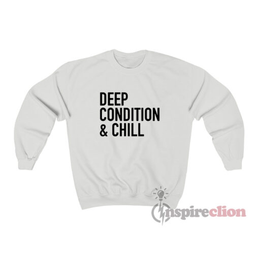 Deep Condition And Chill Sweatshirt