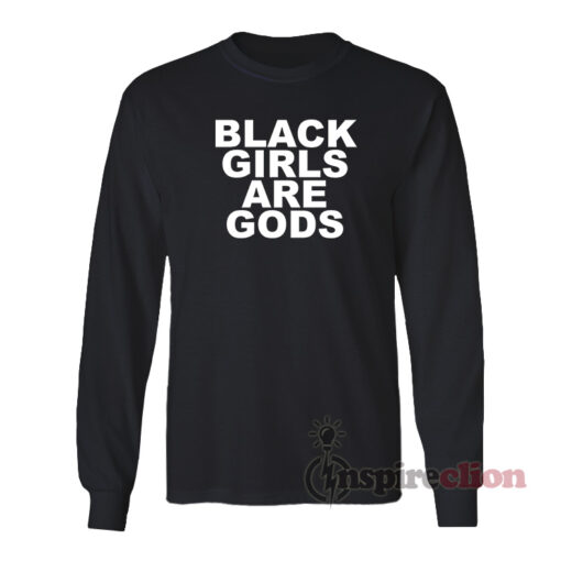 Black Girls Are Gods Long Sleeves T-Shirt