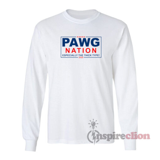 Pawg Nation Especially The Thick Type Long Sleeves T-Shirt