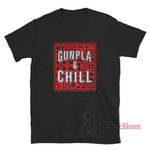 Gunpla And Chill T-Shirt
