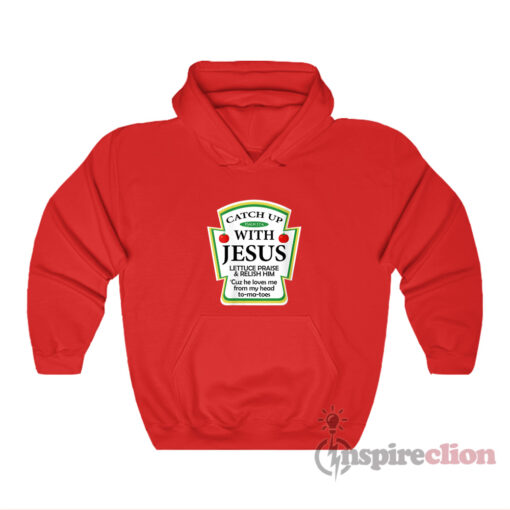 Catch Up With Jesus Funny Hoodie