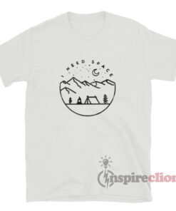 forretning Ordliste til stede I Need Space Camp T-Shirt For Women's Or Men's - Inspireclion.com