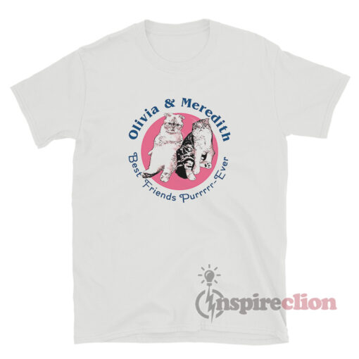 Olivia And Meredith Best Friends Pur Ever T-Shirt