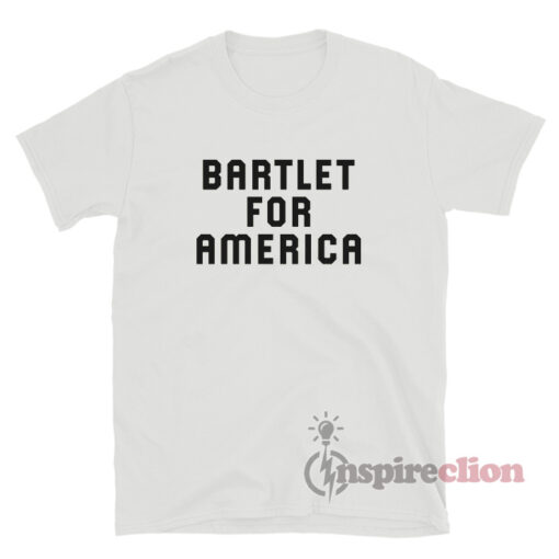 Bartlet For America T-Shirt