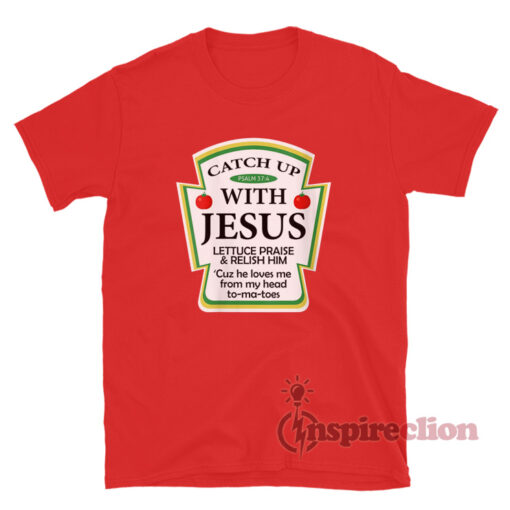 Catch Up With Jesus Funny T-Shirt