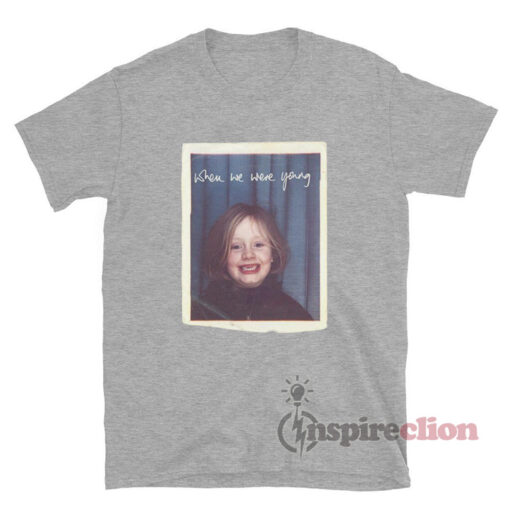 Adele When We Were Young T-Shirt