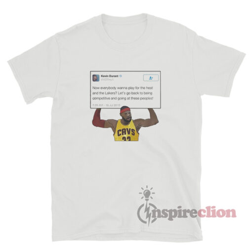 Lebron James lift Kevin Durant Tweet T-Shirt