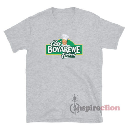 Chef Boyardee Meme Chef Boyarewe Fucked T-Shirt