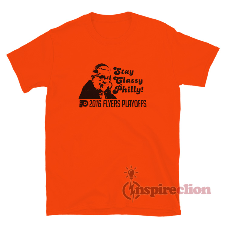 Stay Classy Philly Flyers TShirt For Sale Inspireclion