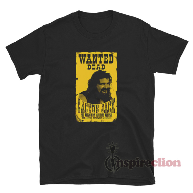 Cactus Jack Wanted Dead Mick Foley T 