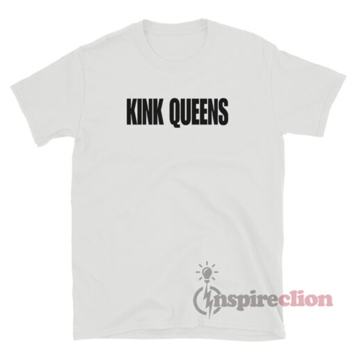 Kink Queens T-Shirt