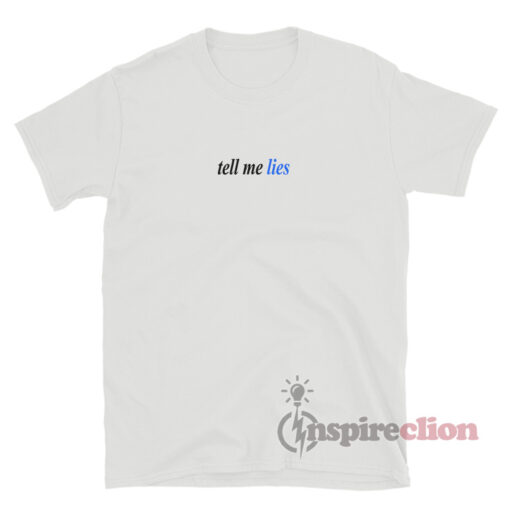 Tell Me Lies T-Shirt