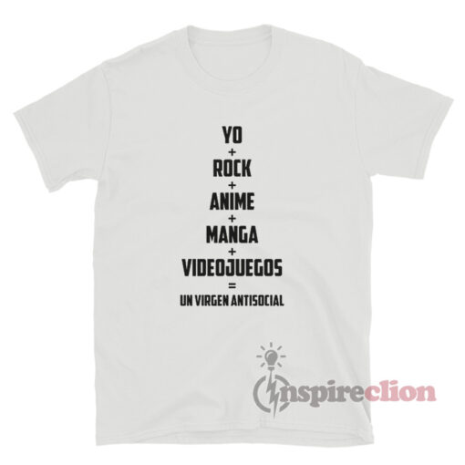 Yo Rock Anime Manga Videojuegos Un Virgen Antisocial T-Shirt