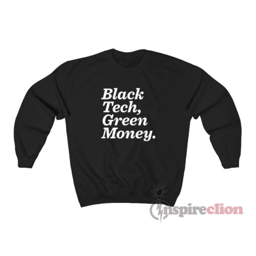 Black Tech Green Money Sweatshirt