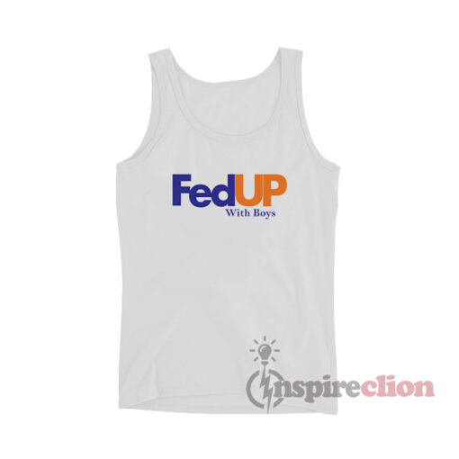 Fed Up With Boys Tank Top