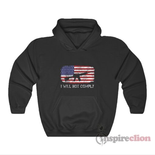American Flag I Will Not Comply Hoodie