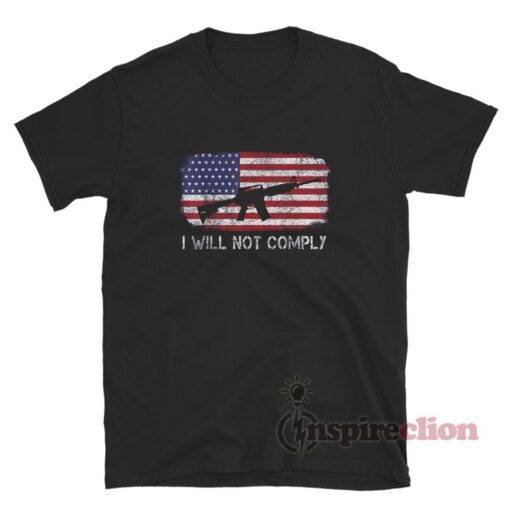 American Flag I Will Not Comply T-Shirt - Inspireclion.com