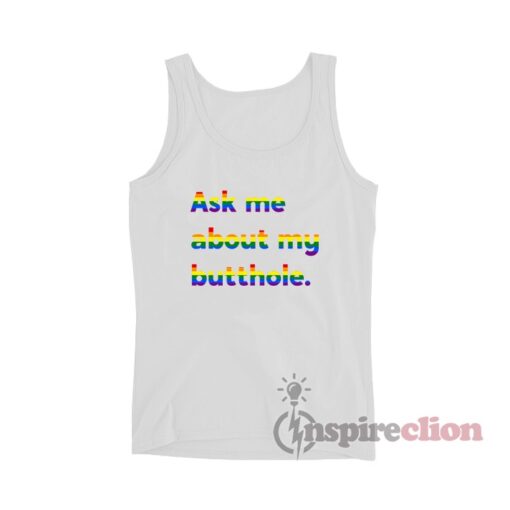 Ask Me About My Butthole LGBT Tank Top