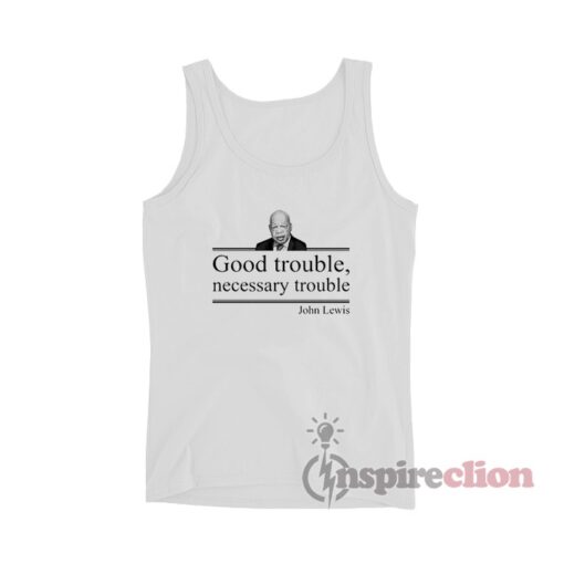Good Trouble Necessary Trouble John Lewis Tank Top