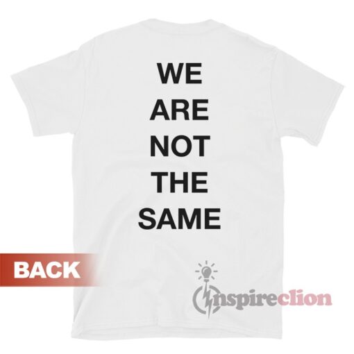 Guapular We Are Not The Same T-Shirt
