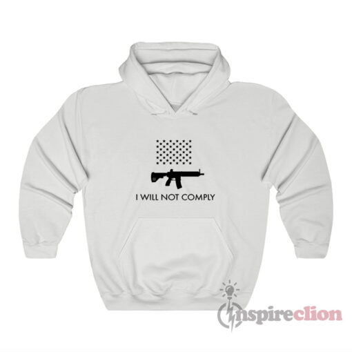I Will Not Comply With AR-15 Ban Hoodie