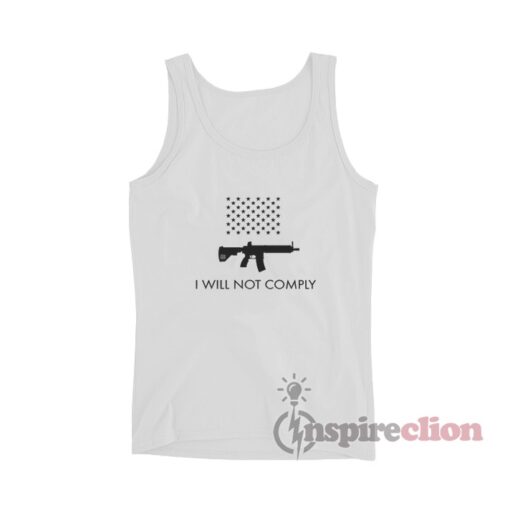 I Will Not Comply With AR-15 Ban Tank Top