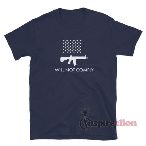 I Will Not Comply With AR-15 Ban T-Shirt