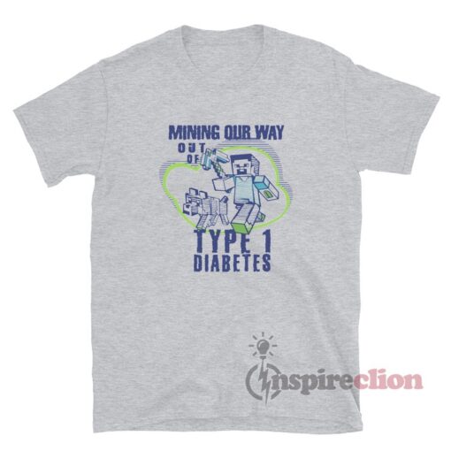 Mining Out Way Out Of Type 1 Diabetes T-Shirt