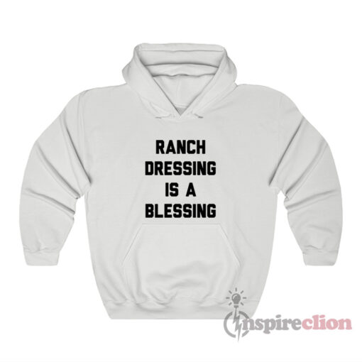 Ranch Dressing Is A Blessing Hoodie